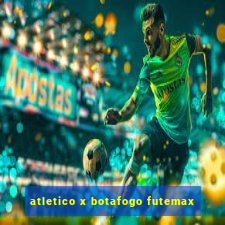 atletico x botafogo futemax